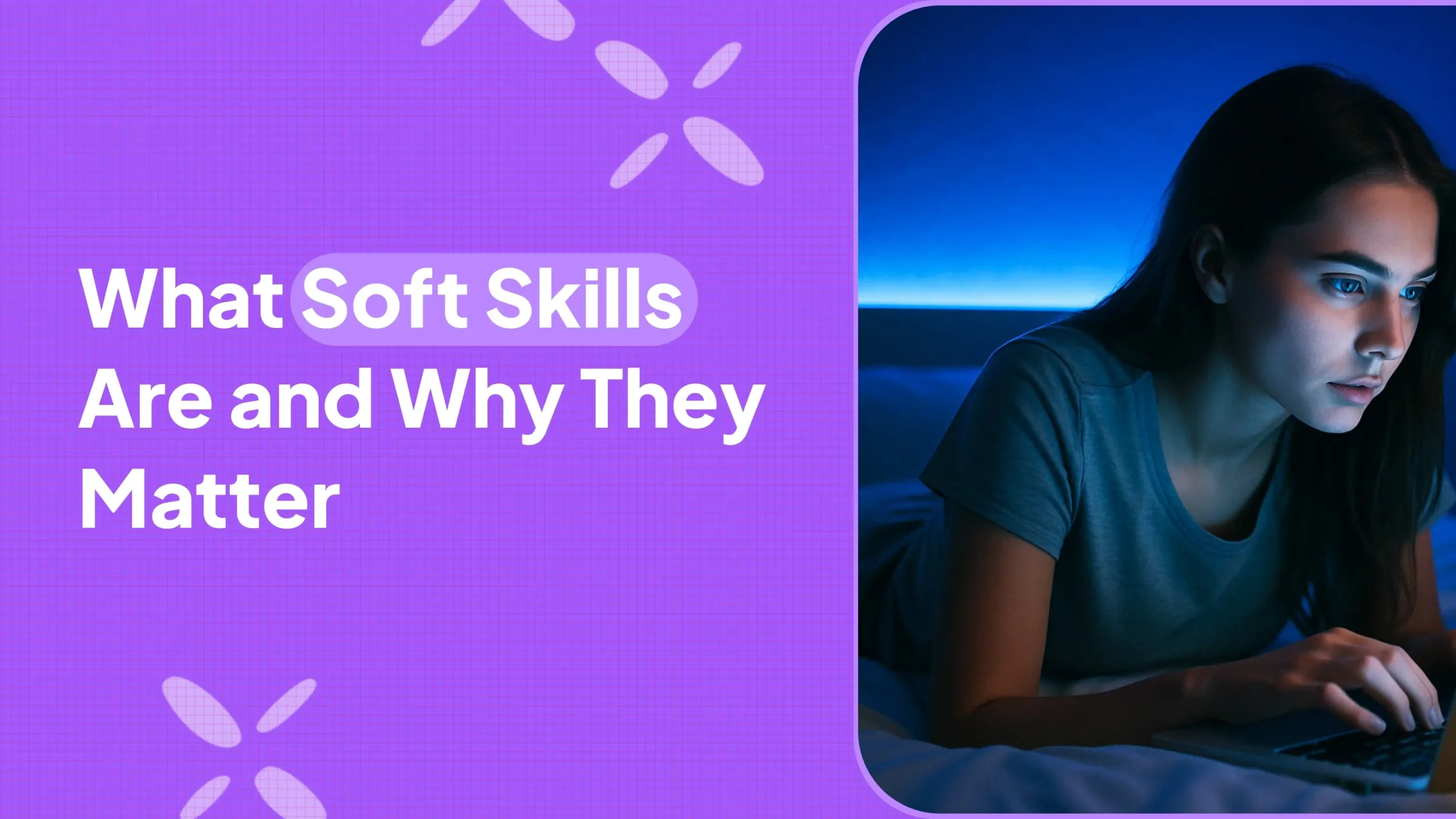 What Soft Skills Are and Why They Matter