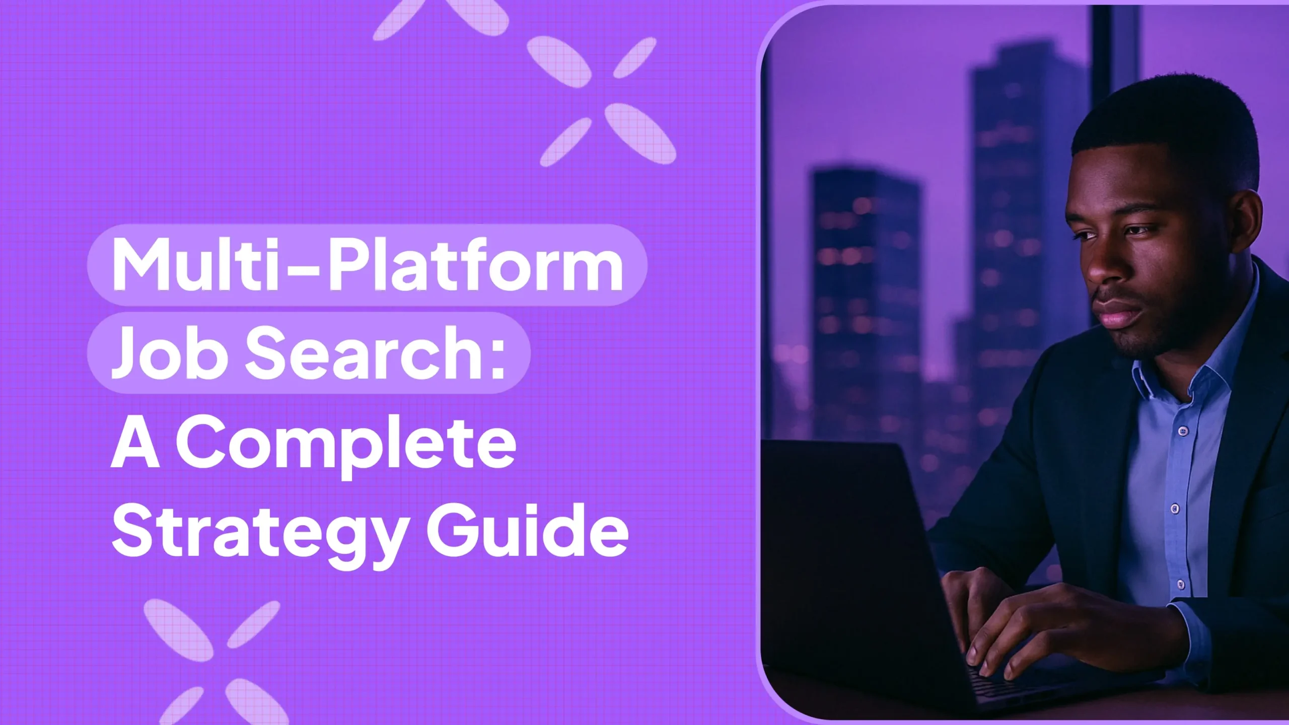 Multi-Platform Job Search: A Complete Strategy Guide