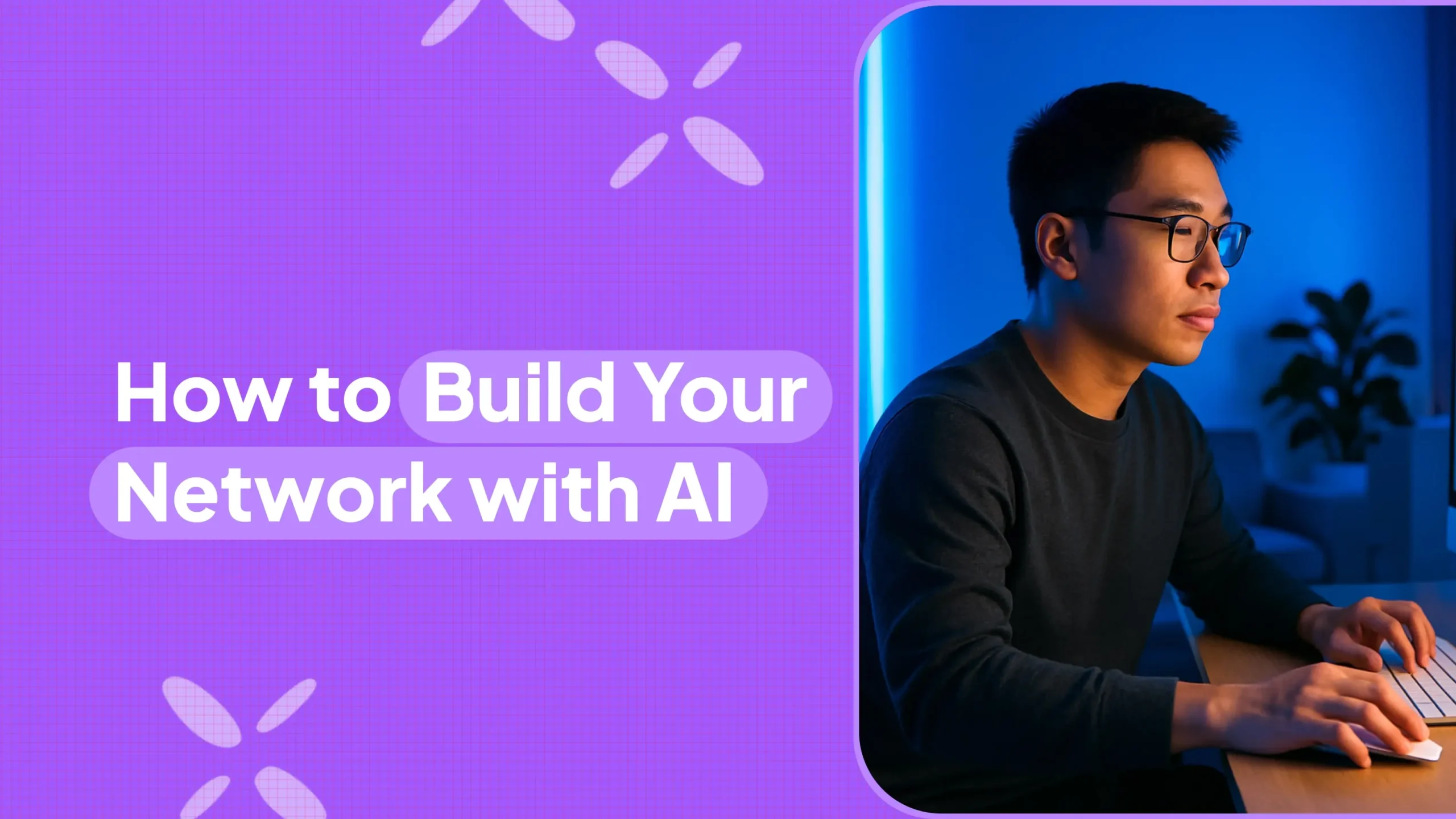 How to Build Your Network with AI